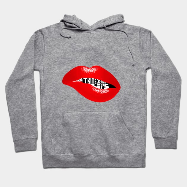 Don't bite your lips Hoodie by cariespositodesign